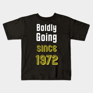 Boldly Going Since 1972 Kids T-Shirt